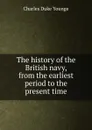 The history of the British navy, from the earliest period to the present time - Charles Duke Younge