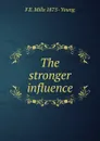 The stronger influence - F E. Mills 1875- Young