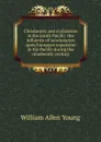 Christianity and civilization in the South Pacific: the influence of missionaries upon European expansion in the Pacific during the nineteenth century - William Allen Young