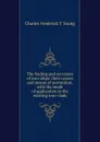 The fouling and corrosion of iron ships: their causes and means of prevention, with the mode of application to the existing iron-clads - Charles Frederick T Young