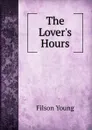The Lover.s Hours - Filson Young