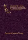 Unter Den Indianern: Britisch-Nordamerikas . Bd. 1. Aus Dem Englischen Von E. Von Engelhardt. Bd. 2. Ubersetzt Und Bearbeitet Von J. Richter (German Edition) - Egerton Ryerson Young