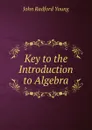 Key to the Introduction to Algebra - J. R. Young