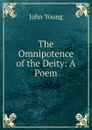 The Omnipotence of the Deity: A Poem - John Young