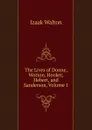 The Lives of Donne, Wotton, Hooker, Hebert, and Sanderson, Volume 1 - Walton Izaak