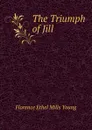 The Triumph of Jill - Florence Ethel Mills Young