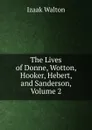 The Lives of Donne, Wotton, Hooker, Hebert, and Sanderson, Volume 2 - Walton Izaak