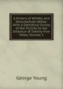 A History of Whitby, and Streoneshalh Abbey: With a Statistical Survey of the Vicinity to the Distance of Twenty-Five Miles, Volume 1 - George Young