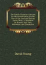 The Family Christian Almanac for the United States, for the Year of Our Lord and Saviour Jesus Christ .: Calculated for Boston, New York, Baltimore, and Charleston - David Young