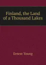 Finland, the Land of a Thousand Lakes - Ernest Young