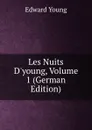Les Nuits D.young, Volume 1 (German Edition) - Edward Young