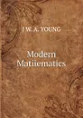 Modern Matiiematics - J W. A. YOUNG