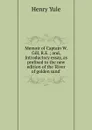 Memoir of Captain W. Gill, R.E. ; and, Introductory essay, as prefixed to the new edition of the .River of golden sand. - Henry Yule