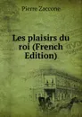 Les plaisirs du roi (French Edition) - Pierre Zaccone