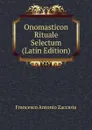 Onomasticon Rituale Selectum (Latin Edition) - Francesco Antonio Zaccaria