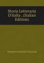 Storia Letteraria D.italia . (Italian Edition) - Francesco Antonio Zaccaria