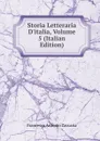 Storia Letteraria D.italia, Volume 5 (Italian Edition) - Francesco Antonio Zaccaria