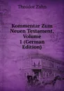 Kommentar Zum Neuen Testament, Volume 1 (German Edition) - Theodor Zahn