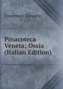 Pinacoteca Veneta; Ossia (Italian Edition) - Francesco Zanotto