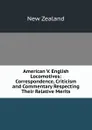 American V. English Locomotives: Correspondence, Criticism and Commentary Respecting Their Relative Merits - New Zealand