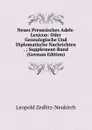 Neues Preussisches Adels-Lexicon: Oder Genealogische Und Diplomatische Nachrichten . ; Supplement-Band (German Edition) - Leopold Zedlitz-Neukirch
