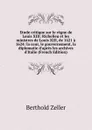 Etude critique sur le regne de Louis XIII: Richelieu et les ministres de Louis XIII, de 1621 a 1624: la cour, le gouvernement, la diplomatie d.apres les archives d.Italie (French Edition) - Berthold Zeller
