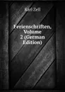 Ferienschriften, Volume 2 (German Edition) - Karl Zell