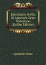 Epistolario Scelto Di Apostolo Zeno Venesiano (Italian Edition) - Apostolo Zeno