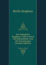 Das Konigliche Zeughaus: Fuhrer Durch Die Ruhmeshalle Und Die Sammlungen (German Edition) - Berlin Zeughaus