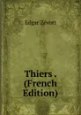 Thiers . (French Edition) - Edgar Zevort