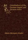 Constitutions of the German empire and German states - Edwin Hermann Zeydel