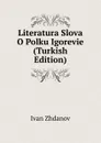 Literatura Slova O Polku Igorevie (Turkish Edition) - Ivan Zhdanov