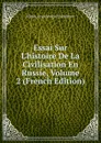 Essai Sur L.histoire De La Civilisation En Russie, Volume 2 (French Edition) - Nikola Arsenievich Zherebtsov