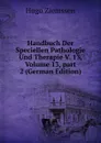 Handbuch Der Speciellen Pathologie Und Therapie V. 13, Volume 13,.part 2 (German Edition) - Hugo Ziemssen