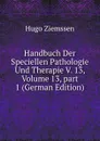 Handbuch Der Speciellen Pathologie Und Therapie V. 13, Volume 13,.part 1 (German Edition) - Hugo Ziemssen