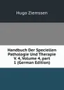 Handbuch Der Speciellen Pathologie Und Therapie V. 4, Volume 4,.part 1 (German Edition) - Hugo Ziemssen