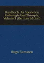 Handbuch Der Speciellen Pathologie Und Therapie, Volume 3 (German Edition) - Hugo Ziemssen