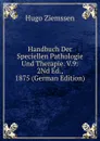 Handbuch Der Speciellen Pathologie Und Therapie. V.9: 2Nd Ed., 1875 (German Edition) - Hugo Ziemssen
