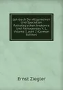 Lehrbuch Der Allgemeinen Und Speciellen Pathologischen Anatomie Und Pathogenese V. 1, Volume 1,.part 2 (German Edition) - Ernst Ziegler