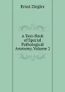 A Text-Book of Special Pathological Anatomy, Volume 2 - Ernst Ziegler