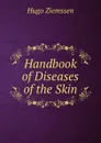 Handbook of Diseases of the Skin - Hugo Ziemssen