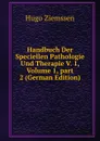 Handbuch Der Speciellen Pathologie Und Therapie V. 1, Volume 1,.part 2 (German Edition) - Hugo Ziemssen