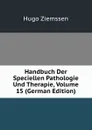Handbuch Der Speciellen Pathologie Und Therapie, Volume 15 (German Edition) - Hugo Ziemssen