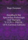 Handbuch Der Speciellen Pathologie Und Therapie. V.12 Pt.1: 2Nd Ed., 1876 (German Edition) - Hugo Ziemssen