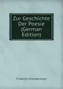 Zur Geschichte Der Poesie (German Edition) - Friedrich Zimmermann