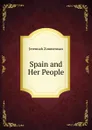 Spain and Her People - Jeremiah Zimmerman