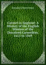 Carmel in England: A History of the English Mission of the Discalced Carmelites, 1615 to 1849 - Benedict Zimmerman