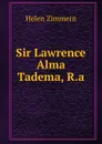 Sir Lawrence Alma Tadema, R.a. - Helen Zimmern