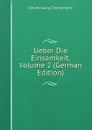 Ueber Die Einsamkeit, Volume 2 (German Edition) - Johann Georg Zimmermann
