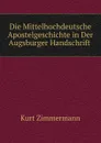 Die Mittelhochdeutsche Apostelgeschichte in Der Augsburger Handschrift . - Kurt Zimmermann